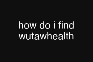 how do i find wutawhealth