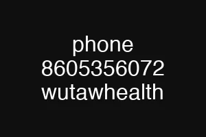 phone 8605356072 wutawhealth